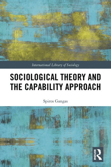 Spiros Gangas - Sociological Theory and the Capability Approach, E-bok