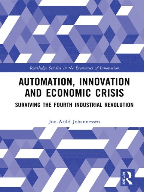 Jon-Arild Johannessen - Automation, Innovation and Economic Crisis, E-bok