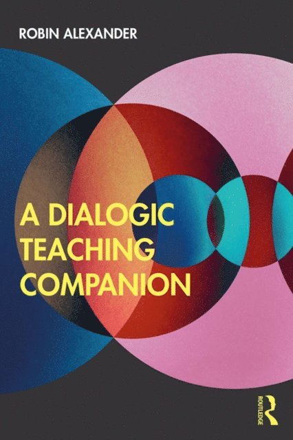 Robin Alexander - Dialogic Teaching Companion, E-bok