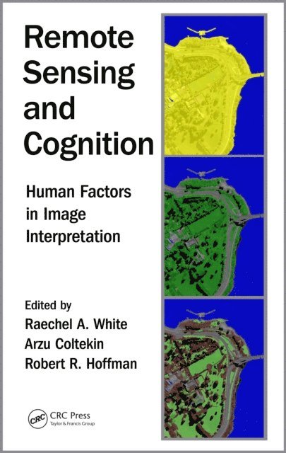 Robert R. Hoffman, Arzu Coltekin, Raechel A. White - Remote Sensing and Cognition, E-bok