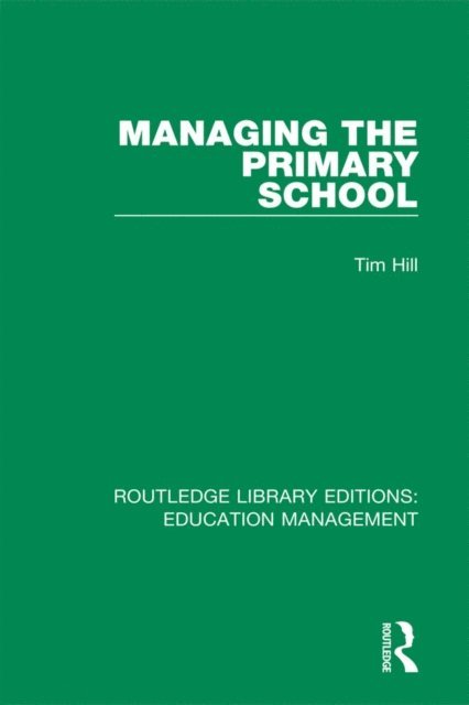 Tim Hill - Managing the Primary School, E-bok