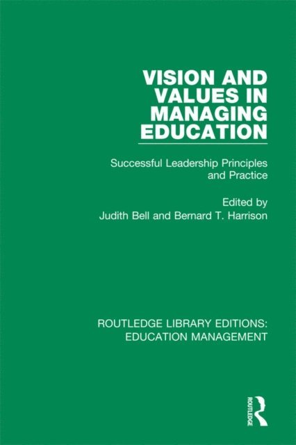 Bernard T. Harrison, Judith Bell - Vision and Values in Managing Education, E-bok