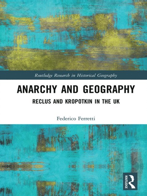 Federico Ferretti - Anarchy and Geography, E-bok