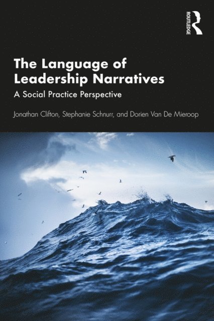 Dorien Van De Mieroop, Stephanie Schnurr, Jonathan Clifton - Language of Leadership Narratives, E-bok