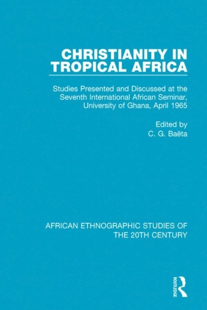 C. G. Baeta - Christianity in Tropical Africa, E-bok