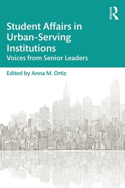 Anna M. Ortiz - Student Affairs in Urban-Serving Institutions, E-bok