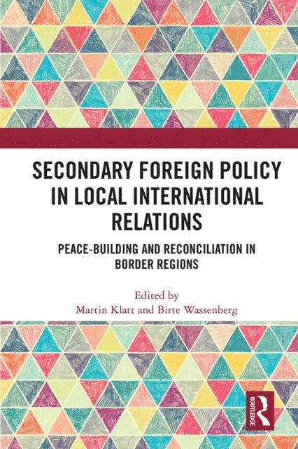 Birte Wassenberg, Martin Klatt - Secondary Foreign Policy in Local International Relations, E-bok