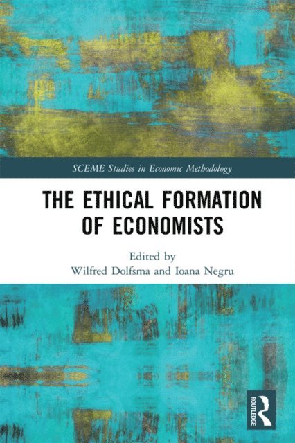 Ioana Negru, Wilfred Dolfsma - Ethical Formation of Economists, E-bok