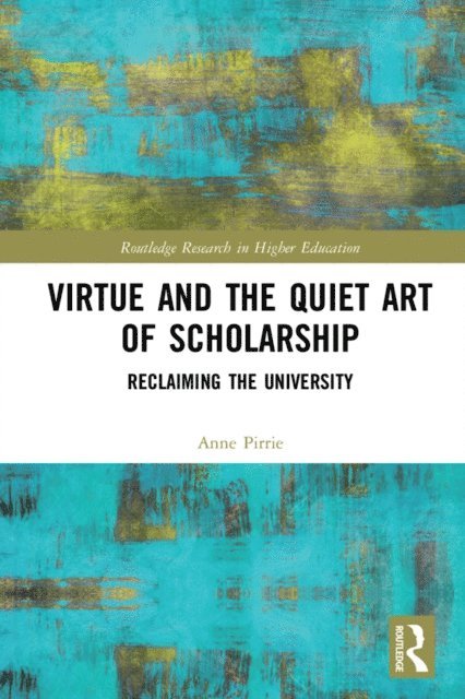 Anne Pirrie - Virtue and the Quiet Art of Scholarship, E-bok