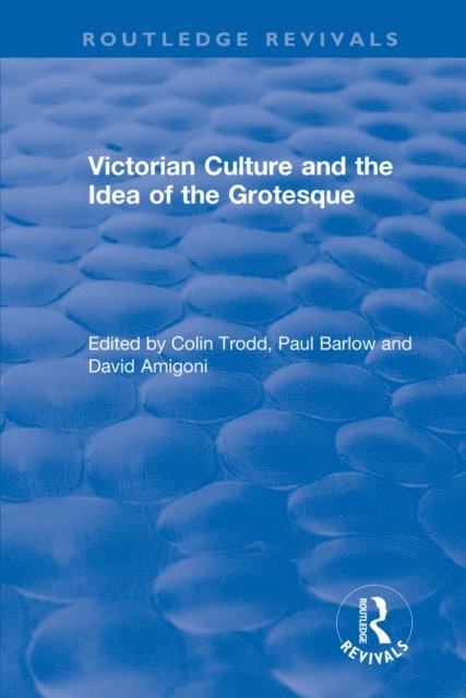 David Amigoni, Paul Barlow, Colin Trodd - Routledge Revivals: Victorian Culture and the Idea of the Grotesque (1999), E-bok