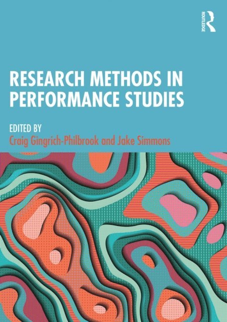 Jake Simmons, Craig Gingrich-Philbrook - Research Methods in Performance Studies, E-bok