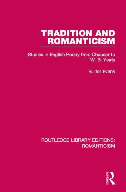 B. Ifor Evans - Tradition and Romanticism, E-bok