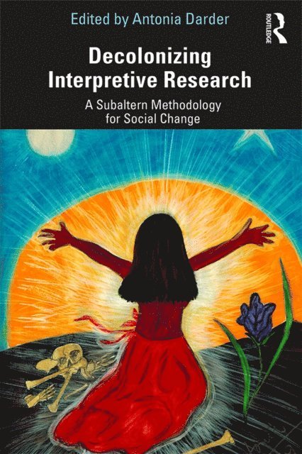 Antonia Darder - Decolonizing Interpretive Research, E-bok
