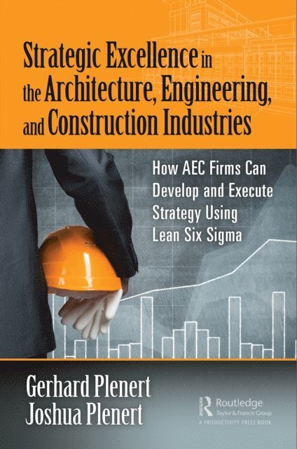 Joshua Plenert, Gerhard Plenert - Strategic Excellence in the Architecture, Engineering, and Construction Industries, E-bok