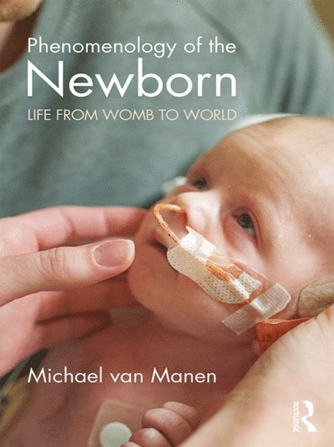 Michael van Manen - Phenomenology of the Newborn, E-bok