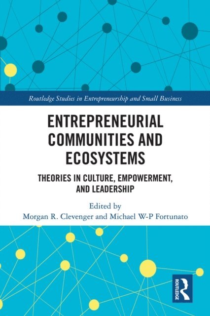 Michael W-P Fortunato, Morgan R. Clevenger - Entrepreneurial Communities and Ecosystems, E-bok