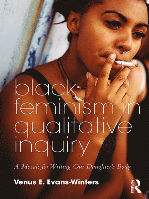 Venus E. Evans-Winters - Black Feminism in Qualitative Inquiry, E-bok