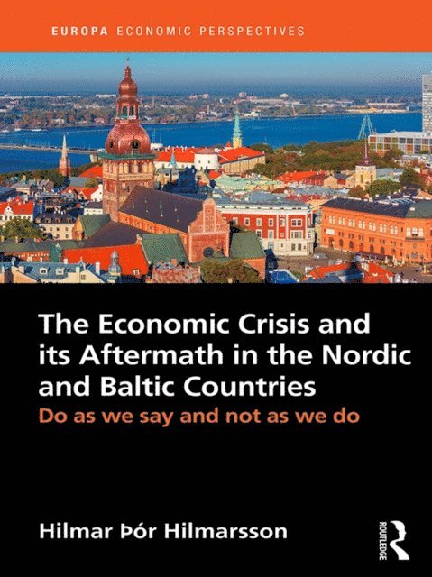 Hilmar Hilmarsson - Economic Crisis and its Aftermath in the Nordic and Baltic Countries, E-bok