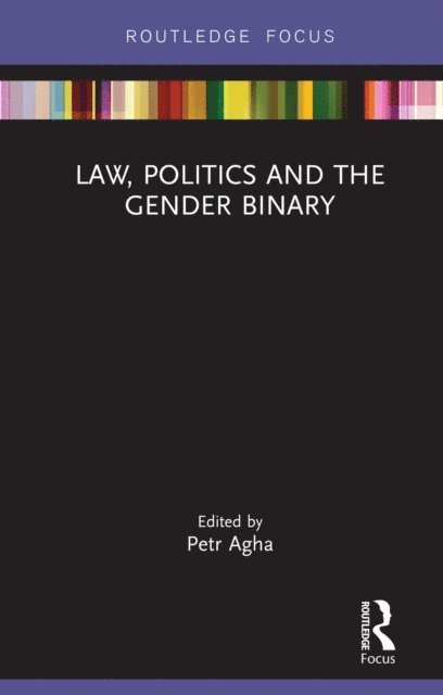 Petr Agha - Law, Politics and the Gender Binary, E-bok