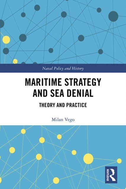 Milan Vego - Maritime Strategy and Sea Denial, E-bok