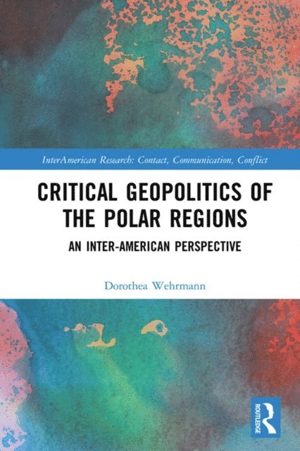 Dorothea Wehrmann - Critical Geopolitics of the Polar Regions, E-bok