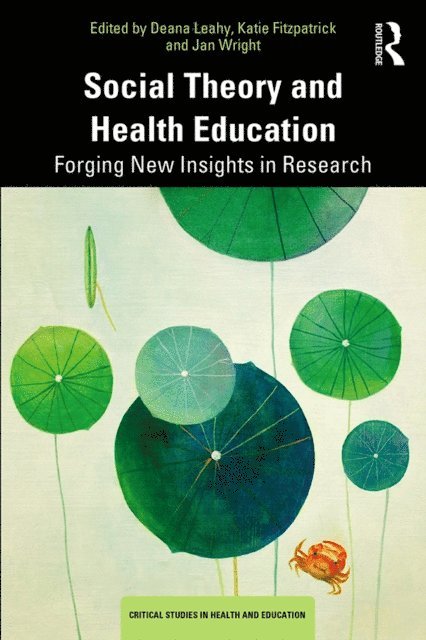 Jan Wright, Katie Fitzpatrick, Deana Leahy - Social Theory and Health Education, E-bok