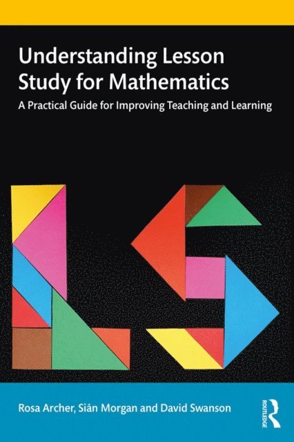 David Swanson, Sian Morgan, Rosa Archer - Understanding Lesson Study for Mathematics, E-bok