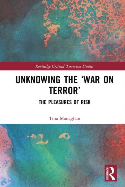 Tina Managhan - Unknowing the 'War on Terror', E-bok