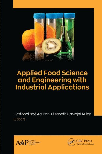 Elizabeth Carvajal-Millan, Cristobal Noe Aguilar - Applied Food Science and Engineering with Industrial Applications, E-bok