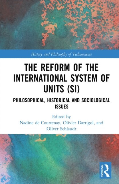 Oliver Schlaudt, Olivier Darrigol, Nadine de Courtenay - Reform of the International System of Units (SI), E-bok