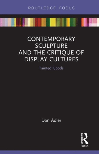 Dan Adler - Contemporary Sculpture and the Critique of Display Cultures, E-bok