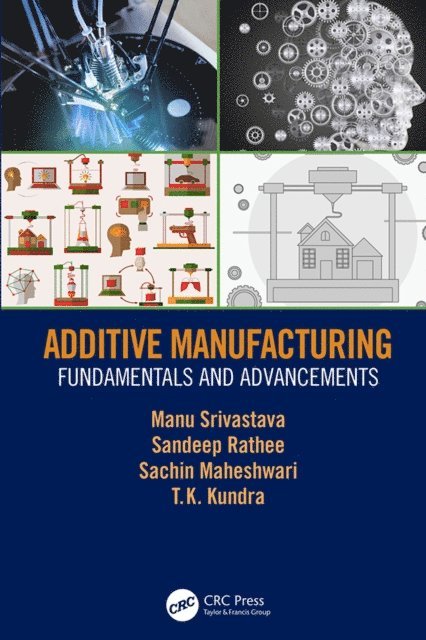 TK Kundra, Sachin Maheshwari, Sandeep Rathee, Manu Srivastava - Additive Manufacturing, E-bok