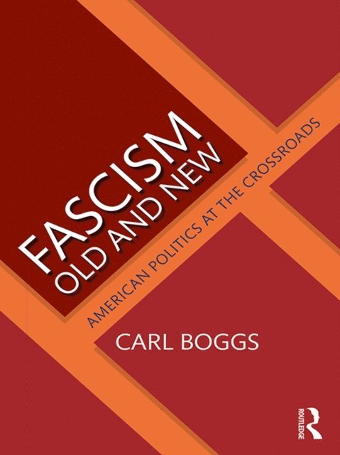 Carl Boggs - Fascism Old and New, E-bok