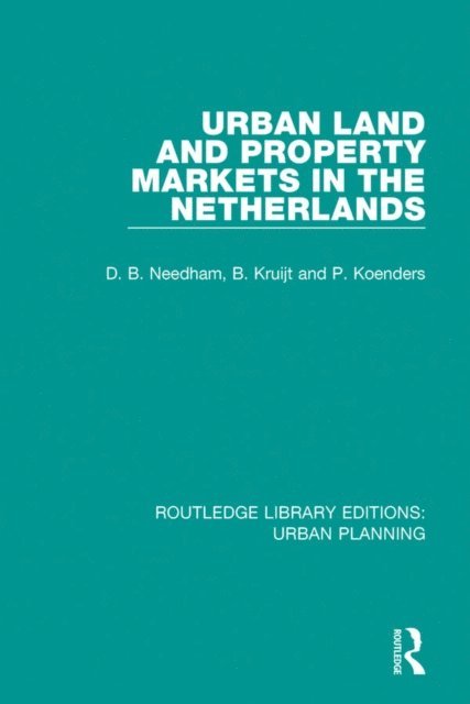 Bert Kruijt, Patrick Koenders, Barrie Needham - Urban Land and Property Markets in The Netherlands, E-bok