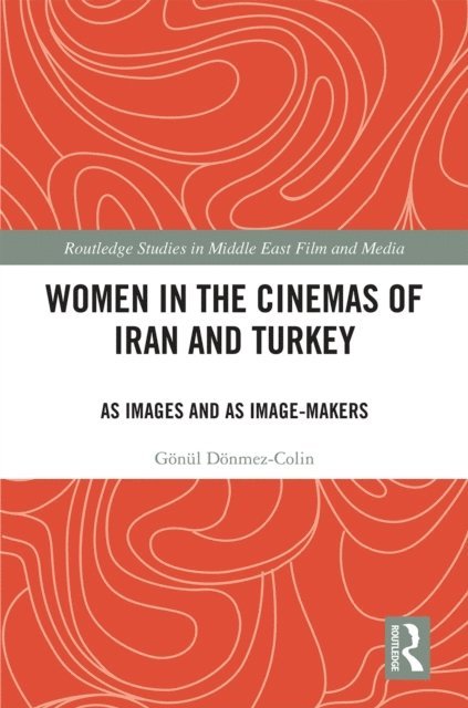 Gonul Donmez-Colin - Women in the Cinemas of Iran and Turkey, E-bok