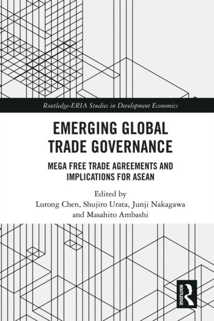 Masahito Ambashi, Junji Nakagawa, Shujiro Urata, Lurong Chen - Emerging Global Trade Governance, E-bok