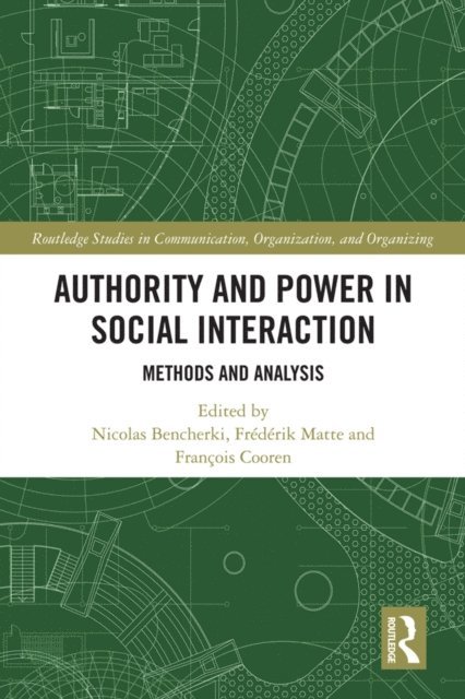 Francois Cooren, Frederik Matte, Nicolas Bencherki - Authority and Power in Social Interaction, E-bok