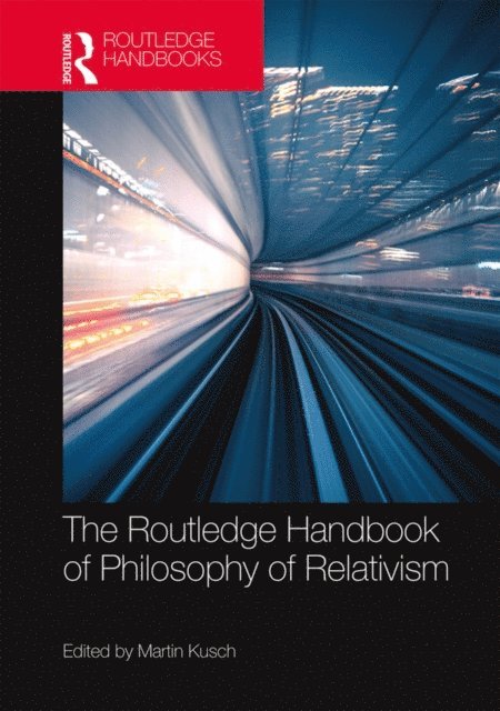Martin Kusch - Routledge Handbook of Philosophy of Relativism, E-bok