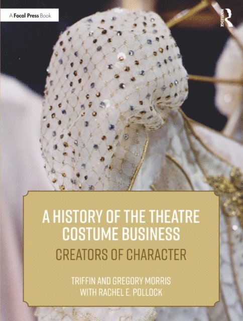 Rachel E. Pollock, Gregory DL Morris, Triffin I. Morris - History of the Theatre Costume Business, E-bok