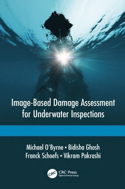 Vikram Pakrashi, Franck Schoefs, Bidisha Ghosh, Michael O'Byrne - Image-Based Damage Assessment for Underwater Inspections, E-bok