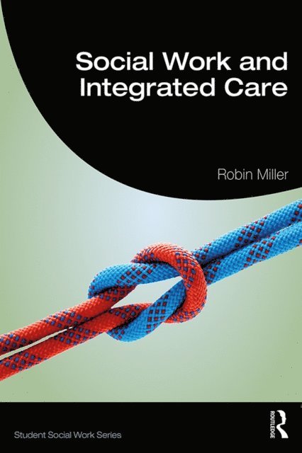 Robin Miller - Social Work and Integrated Care, E-bok