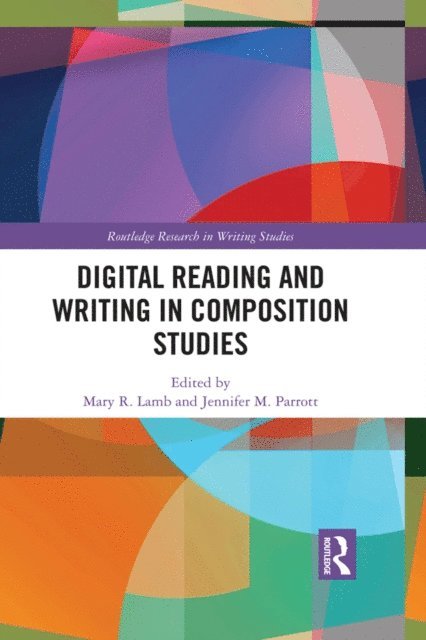 Jennifer M. Parrott, Mary R. Lamb - Digital Reading and Writing in Composition Studies, E-bok