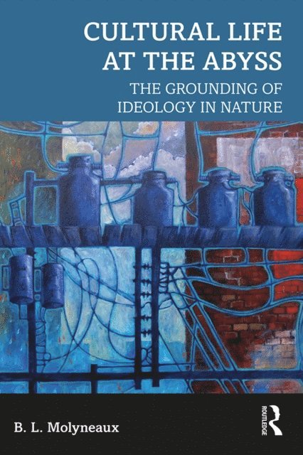 B. L. Molyneaux - Cultural Life at the Abyss, E-bok