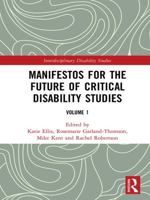 Rachel Robertson, Mike Kent, Rosemarie Garland-Thomson, Katie Ellis - Manifestos for the Future of Critical Disability Studies, E-bok