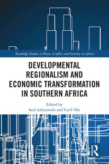 Cyril Obi, Said Adejumobi - Developmental Regionalism and Economic Transformation in Southern Africa, E-bok