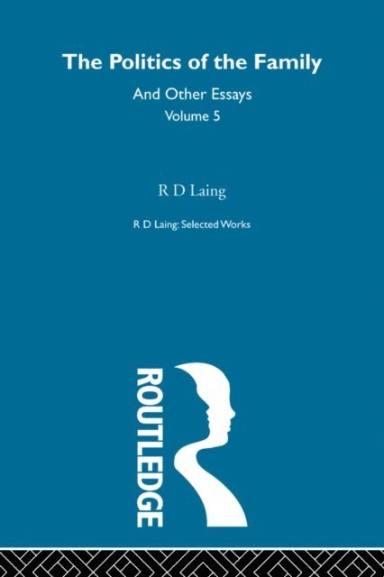 R. D. Laing - Politics of the Family and Other Essays, E-bok