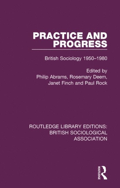 Paul Rock, Janet Finch, Rosemary Deem, Philip Abrams - Practice and Progress, E-bok