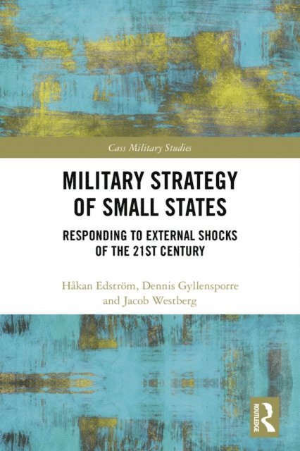 Jacob Westberg, Dennis Gyllensporre, Hakan Edstrom - Military Strategy of Small States, E-bok