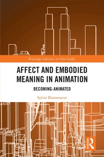 Sylvie Bissonnette - Affect and Embodied Meaning in Animation, E-bok