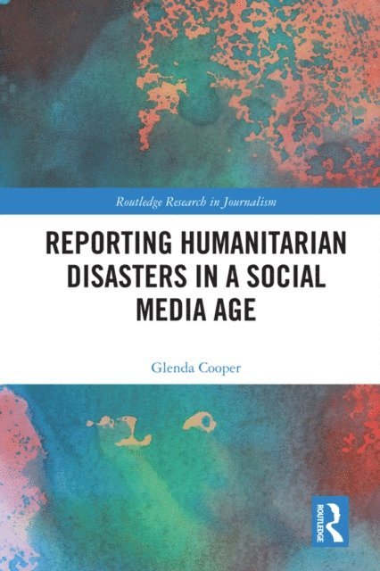 Glenda Cooper - Reporting Humanitarian Disasters in a Social Media Age, E-bok